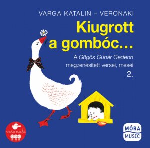 Újra gágog Gőgös Gúnár Gedeon